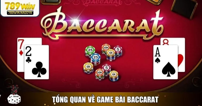 Tổng quan về game bài đang được yêu thích - Baccarat
