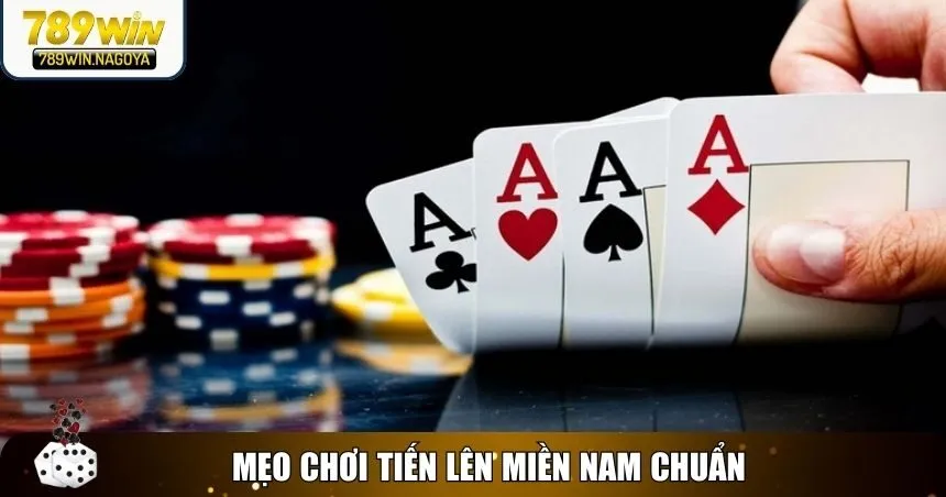 Mẹo chơi Tiến lên miền Nam chuẩn không cần chỉnh